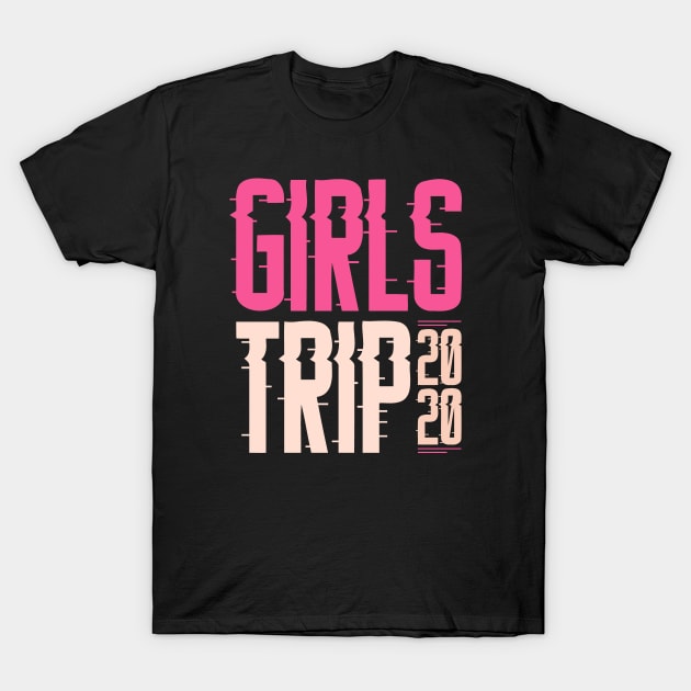 Girls Trip 2020 T-Shirt by Tesszero